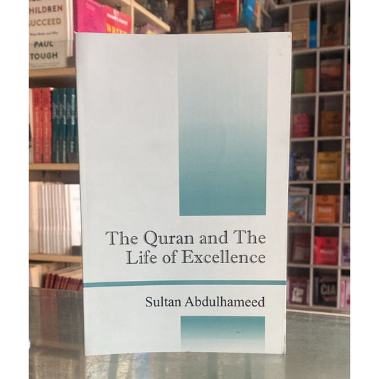 The Quran and the Life of Excellence