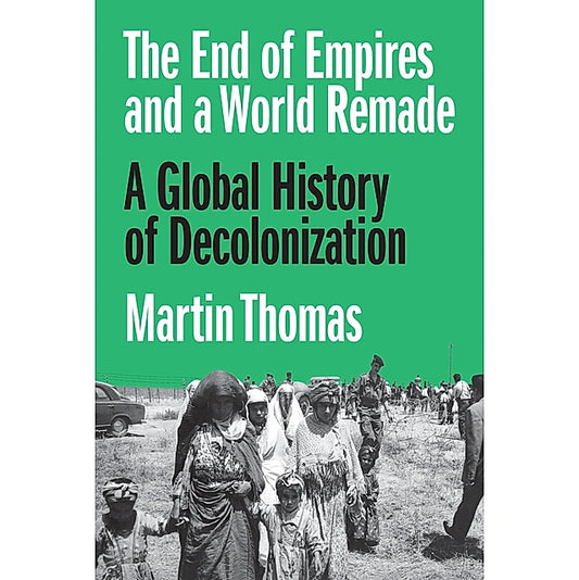 The End of Empires and a World Remade