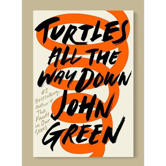 Turtles All The Way Down John Green