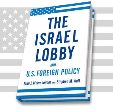 The Israel Lobby and U.S. Foreign Policy