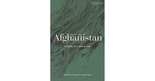 The Spectre of Afghanistan: Security in Central Asia